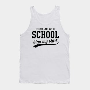 Last day of School Sign My Shirt High School Class Graduation Tank Top